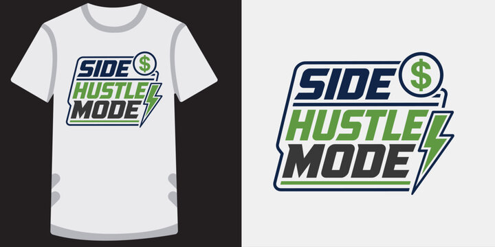 Side hustle mode t-shirt design with money symbol and lightning bolt, entrepreneurial spirit.