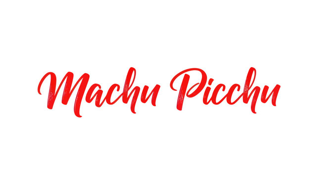 Machu Picchu Text Graphic - Red Brush Script on White Background