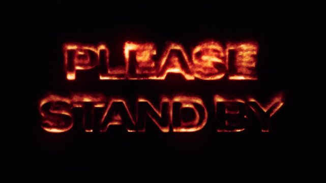 Please stand by, flames, effect, fire, text, graphic, burning, heat, hot, spark, smoke, glow, intense, visual, announcement, blazing, fiery, inferno, render, hell, highlight, live, presentation, resol