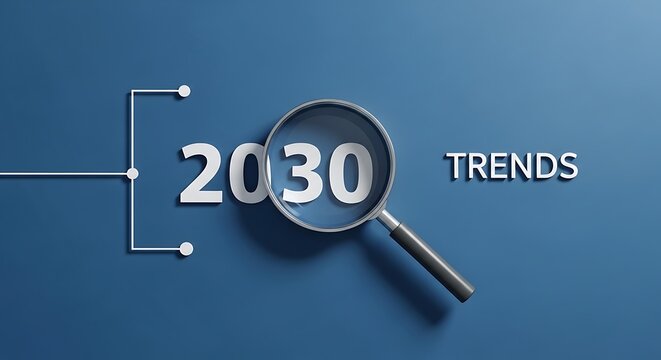 2030 trends magnified through a magnifying glass with analysis strategy planning discovery business research progress