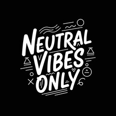 Naklejka premium Neutral Vibes Only Text Design.