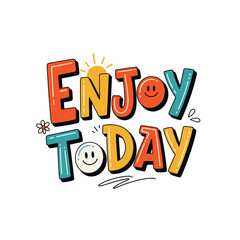 Obraz premium Colorful text enjoy today smiling.