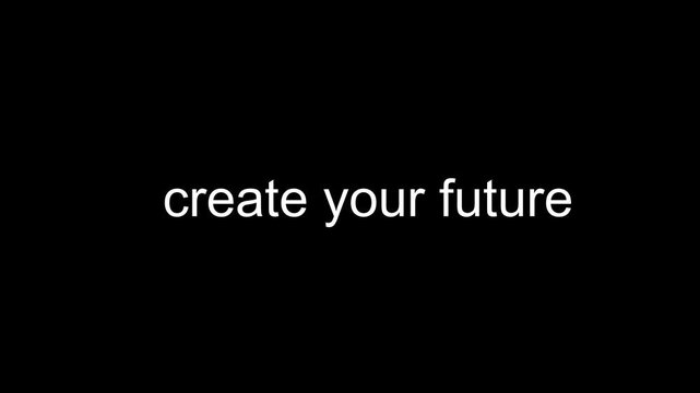 Motivational quote on creating your future with inspiring message in black background