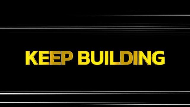 Motivational message with bold text 'KEEP BUILDING' on black background with white lines