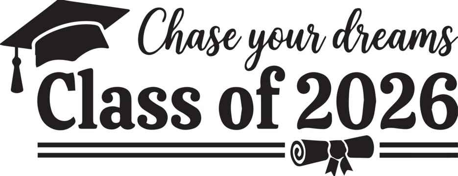 Chase your dreams Class of 2026 graduation graphic