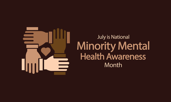 Minority Mental Health Awareness Month, observed every July, highlights the unique struggles and systemic barriers faced by racial and ethnic minority communities. Vector illustration