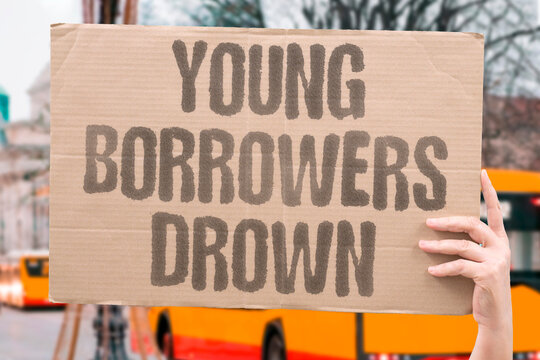 "Young Borrowers Drown" Early financial pressure damages stability during formative adult years severely. YOUNG. BORROWERS. FINANCIAL. STABILITY. PRESSURE.