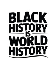 Fototapeta premium Bold black and white typographic stating Black History is History