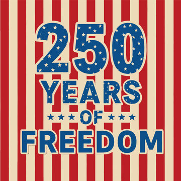 Celebrating 250 years of independence 4th of july anniversary patriotic design for american freedom