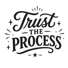 Trust the process inspirational design quote, motivational quotes, typography illustration lettering quotes © SweeWeng