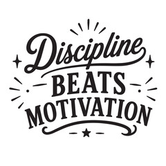 Fototapeta premium Discipline beats motivation inspirational design quote, motivational quotes, typography illustration lettering quotes