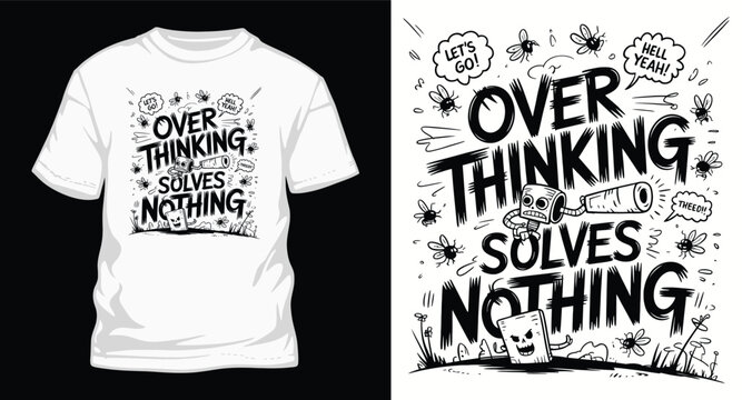 Over thinking solves nothing typography design with robot character and flies cartoon doodle style artwork for trendy streetwear t-shirt print apparel items.
