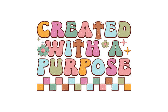 Created With a Purpose Groovy Retro Christian Inspirational Sublimation Design
