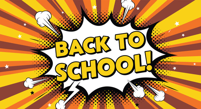 Vibrant comic book style back to school announcement with yellow text on a colorful sunburst background.