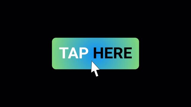 Tap here icon button template animation on black background, Tap here click with mouse cursor animated with alpha channel.
