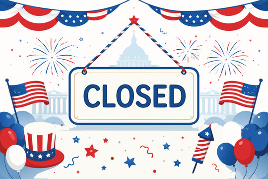 Patriotic US Federal Holiday Closed Sign Background wth American Flags, Firewors, Uncle Sam Hat, and Capiol Building Silhouette forPresidents Day, Memorial Dy, or July 4th Office Closre.