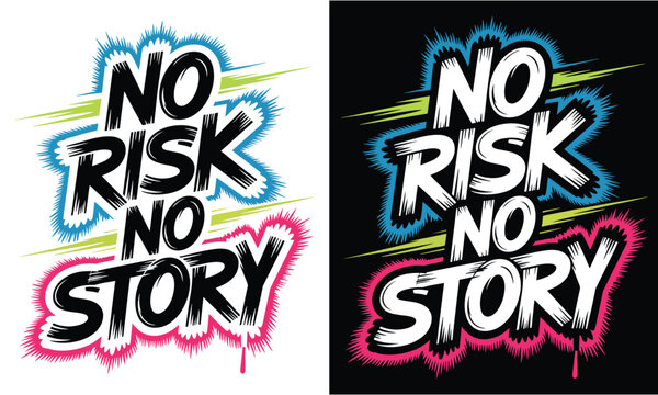Inspiring typography design featuring no risk no story quote with vibrant blue pink and green paint splash elements isolated on white and black backgrounds vector graphics for apparel print.