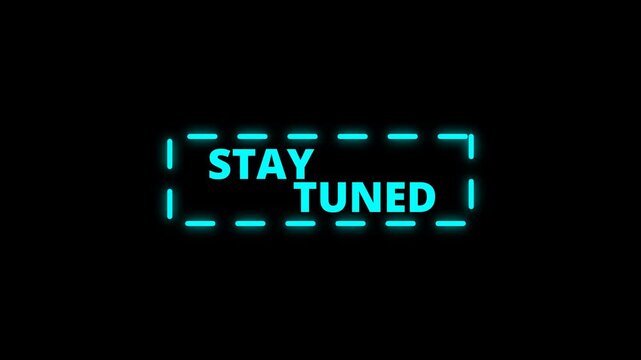Cyan neon stay tuned animation with glowing futuristic frame and clean cinematic text. Ideal for outro, overlay, teaser, transition, and video projects, alpha channel