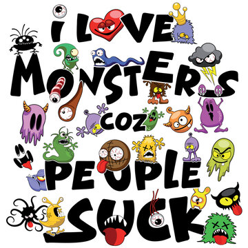 "I Love Monsters coz People Suck" Text with Creepy Cute Creatures Funny Quote Illustration 
