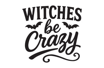 Obraz premium Witches be crazy lettering with bats black ink on white background