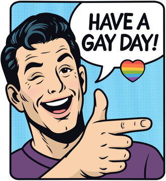 Retro comic book pop art illustration of a winking man smiling and pointing finger with speech bubble text have a gay day