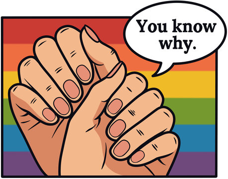 Pop art comic style illustration of hands with short manicured nails and text bubble saying you know why on a rainbow background