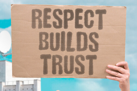 "Respect Builds Trust" Reliable behavior strengthens communities slowly. TRUST. RESPECT. STABILITY. RELATIONSHIPS. HONESTY.