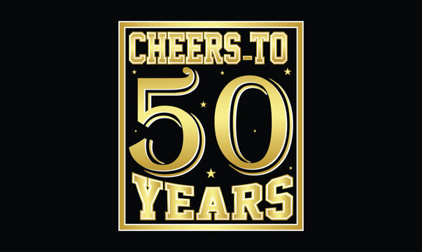 cheers to 50 years birthday t shirt design