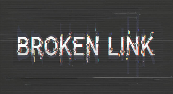 Error message with broken link concept on a distorted digital screen displaying technical difficulties