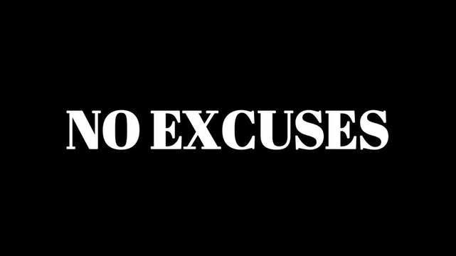 Bold white text saying no excuses appears on screen with a clean smooth sliding motion effect