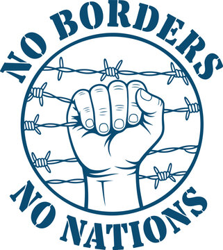 Powerful No Borders No Nations graphic with a fist grasping barbed wire inside a bold circular design