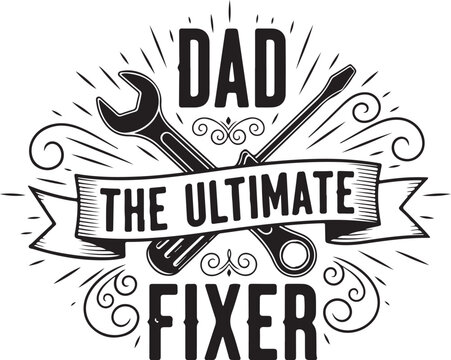 Dad, ultimate fixer, handyman tools, vector illustration, DIY, repair service