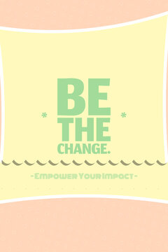 BE THE CHANGE. typographic composition with peach plain background