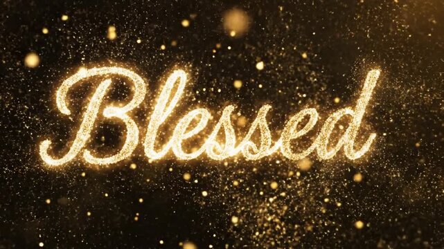A glowing, golden script font spelling out the word "Blessed" against a dark, sparkling background with bokeh effects.