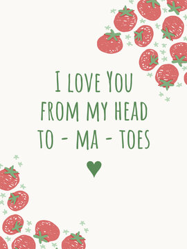 I Love You From My Head To Ma Toes Cute Tomato Pun Greeting Card Design
