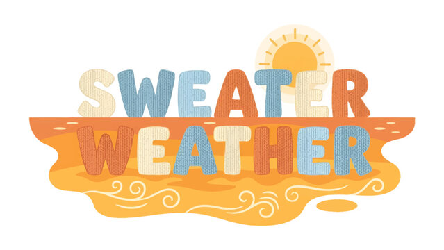 Sweater Weather Art: A stylized illustration depicts the phrase Sweater Weather in a playful, colorful font, set against a backdrop of warm, wavy lines and a smiling sun.