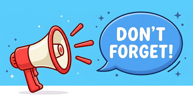 Megaphone with speech bubble and dont forget text announcement illustration