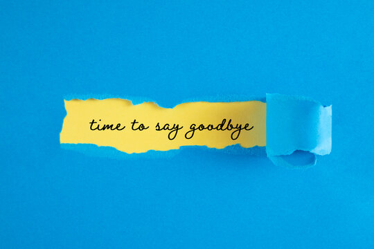 time to say good bye torn paper	