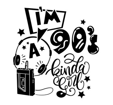 I'm a 90s kinda girl retro typography vector illustration with walkman and headphones, vintage style line art lettering for t-shirt design