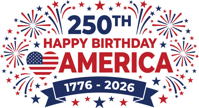 250th Birthday America 1776 to 2026 anniversary celebration graphic with patriotic heart flag and fireworks vector illustration design element