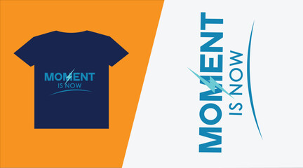 moment is now typography t shirt design vectors, colorful typography t shirt design  © creative design 