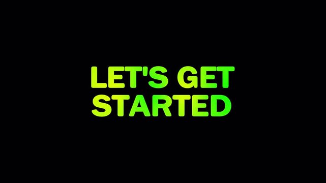 Lets Get Started bright text animation on dark background for onboarding intro and tutorial opening.