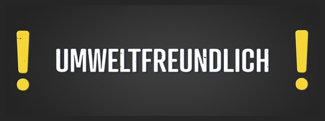 umweltfreundlich (environmentally friendly) - A blackboard illustration with white text. © lhphotos
