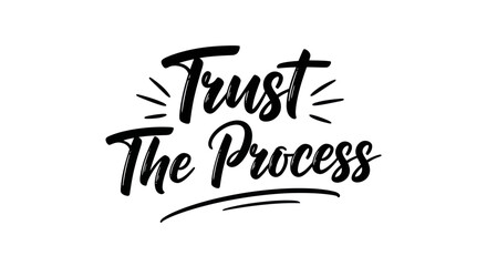 Trust The Process Hand Lettering Quote - Motivational Message © slamet