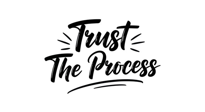 Trust The Process Hand Lettering Quote - Motivational Message