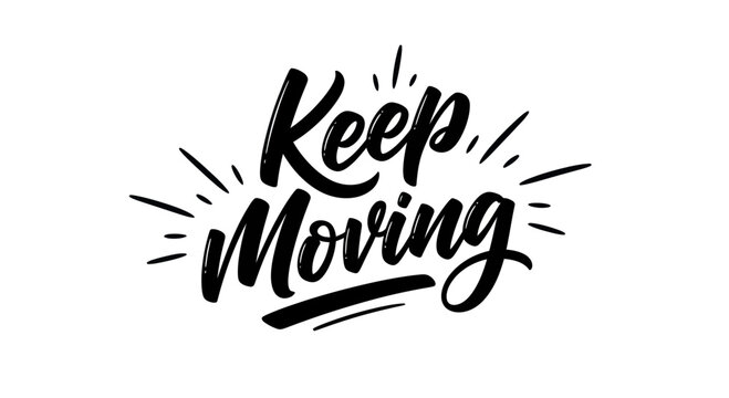 Keep Moving Hand Lettering Quote, Motivational Phrase, Inspirational Text