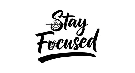 Obraz premium Stay Focused motivational typography with target symbols, black and white