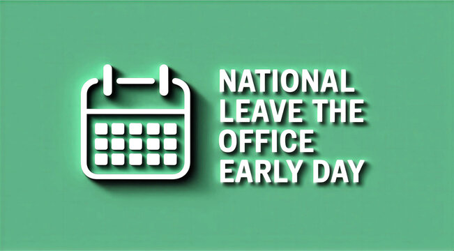 Calendar icon with national leave the office early day text for workplace awareness campaign design
