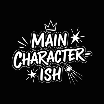 Main Character Ish text with crown and stars on a black background.