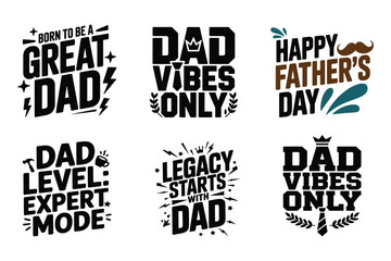 Obraz premium Collection of six typographic designs for father's day featuring phrases like 'born to be a great dad' 'dad vibes only' and 'happy father's day'
